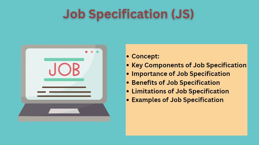 Job Specification (JS) Concept, Components, Importance, Benefits