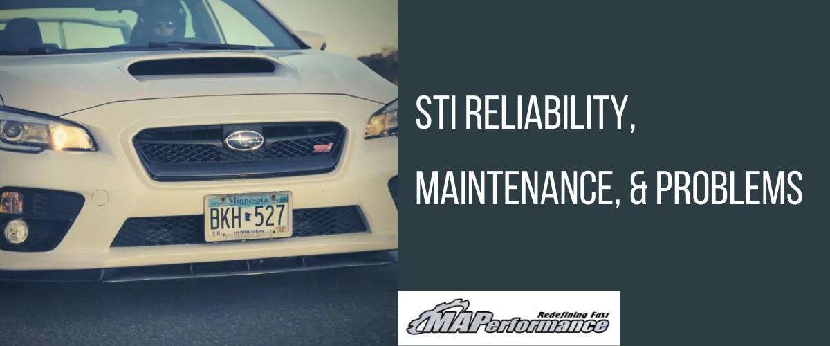 Subaru STI Maintenance, Reliability, and Problems – MAPerformance