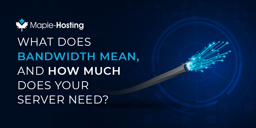 What Does Bandwidth Mean, And How Much Does Your Server Need?