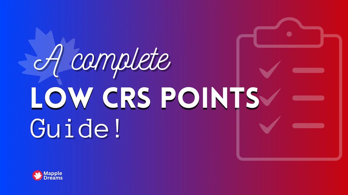 The Ultimate Low CRS Score PNP Canada Guide [2024]