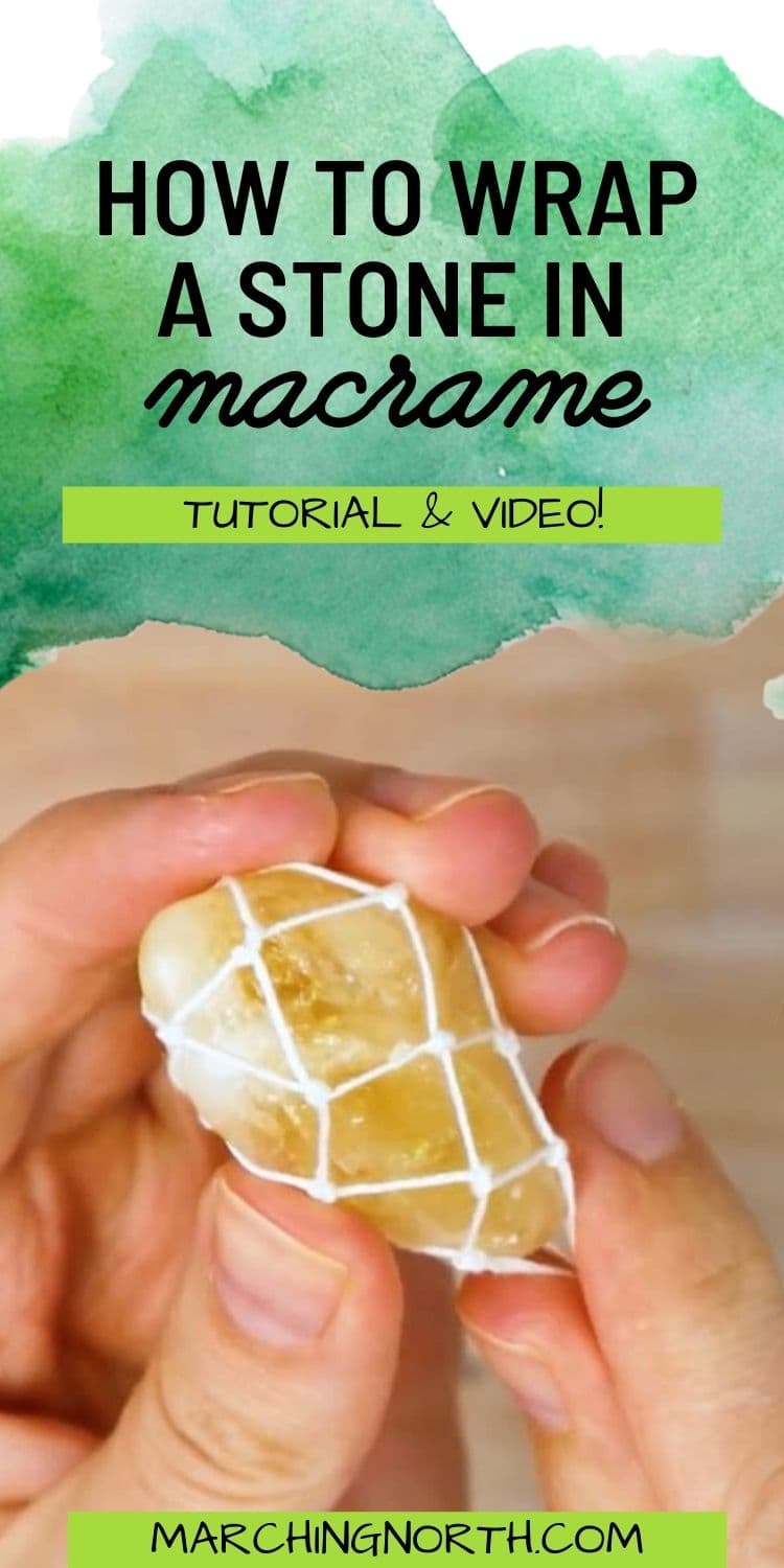 How to Wrap a Stone with Macrame Netting (Tutorial & Video!)