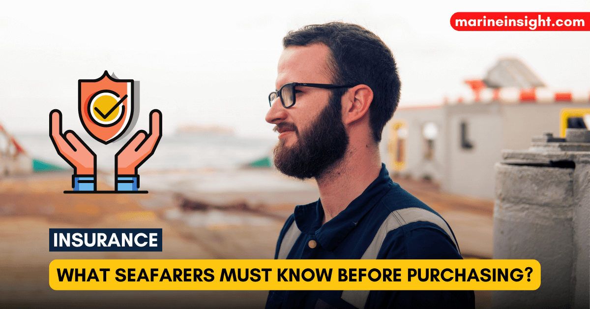 Insurance What Seafarers Must Know Before Purchasing