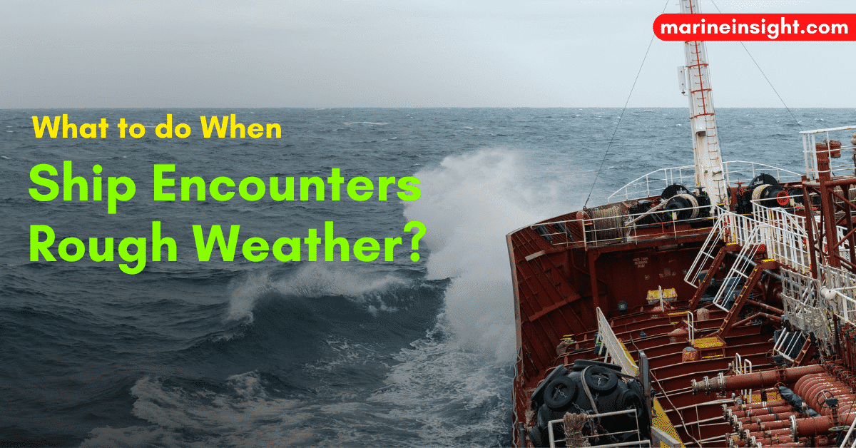 What to do When Ship Encounters Rough Weather?