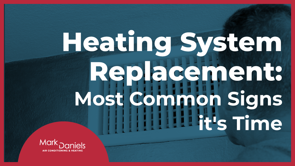 Heating System Replacement Most Common Signs It's Time