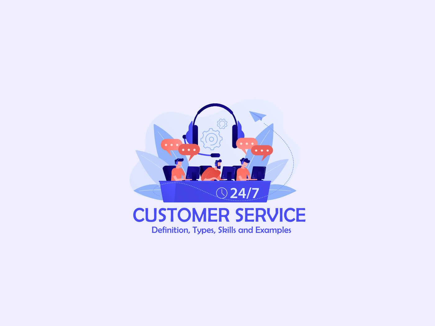 Customer Service Definition, Types, Skills & Examples Marketing Tutor