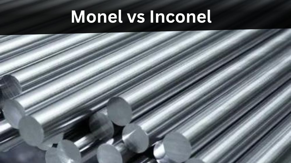 Monel vs Inconel What's the Difference?