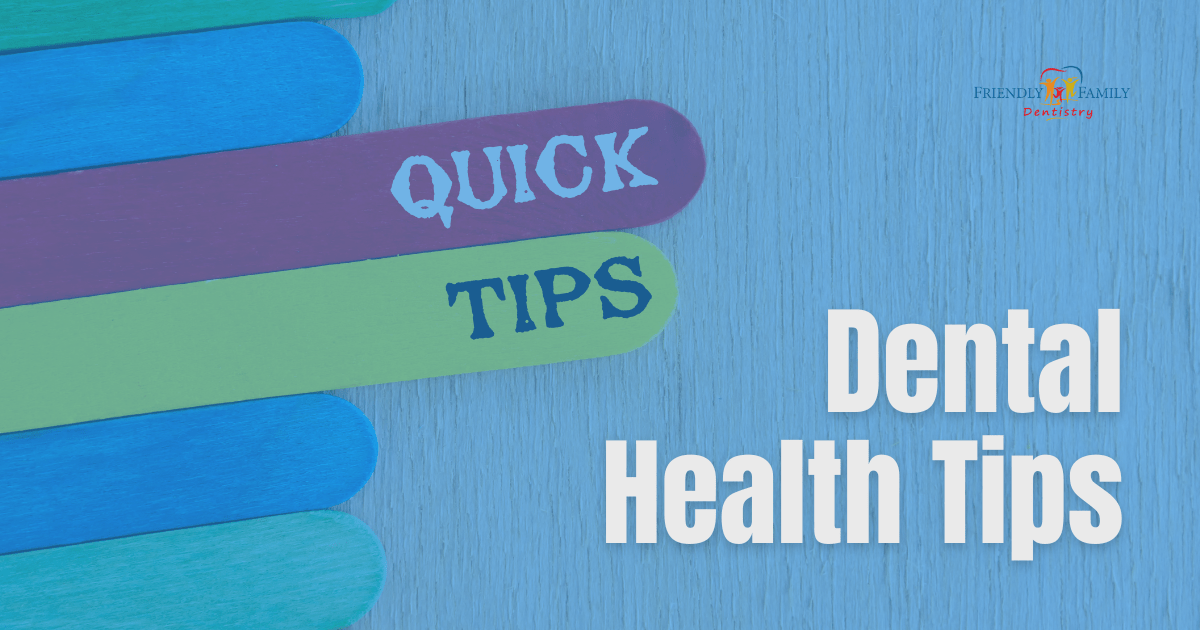 Dental Health Tips Family Friendly Dentistry