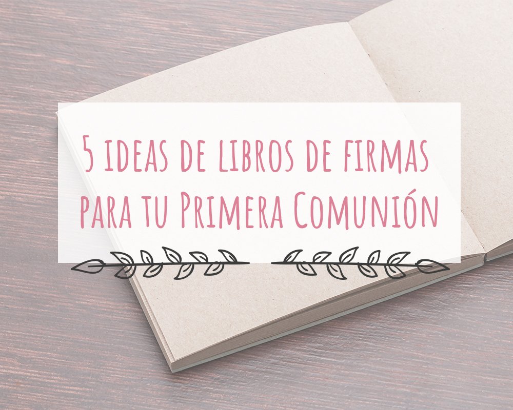5 ideas para un libro de firmas de Primera Comunión perfecto Marla