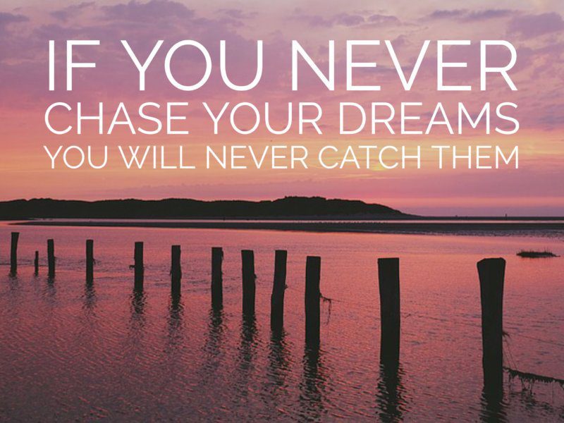 9+ Quotes That Will Inspire You to Chase Your Dreams