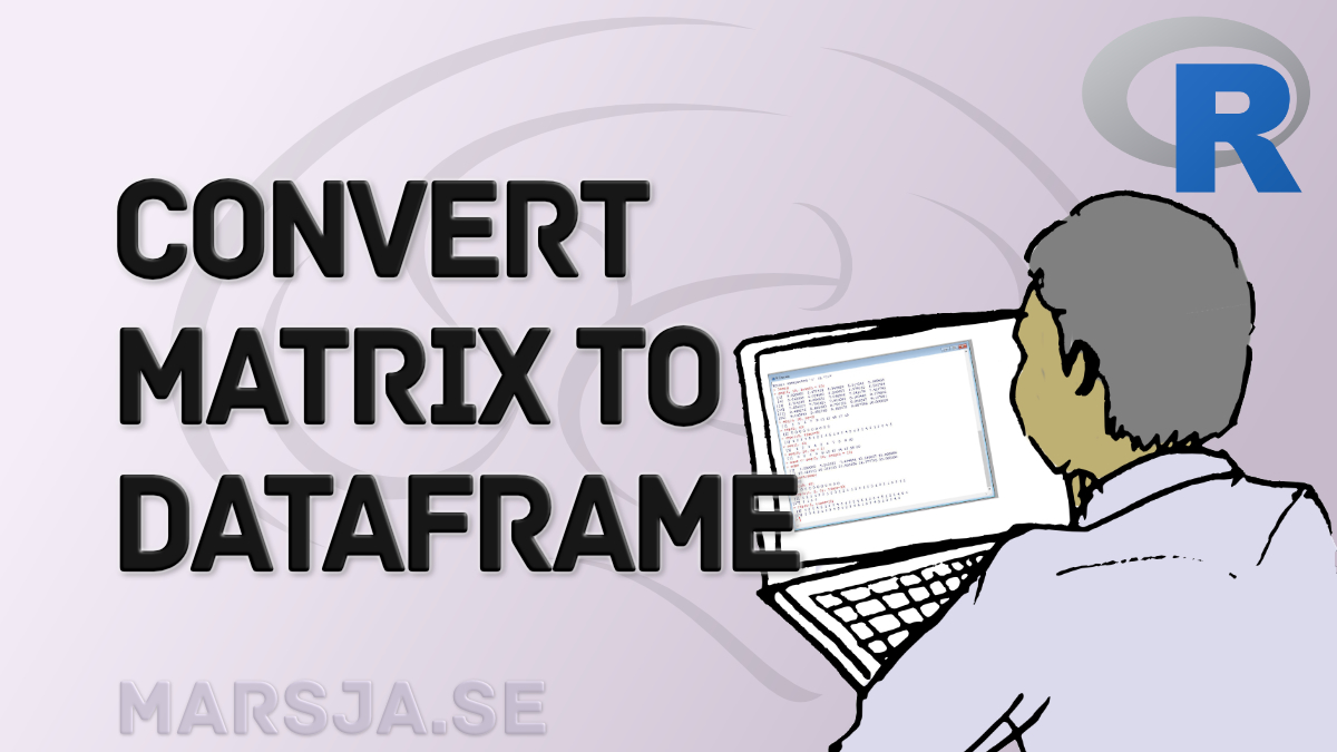 Learn How to Convert Matrix to dataframe in R with base functions & tibble