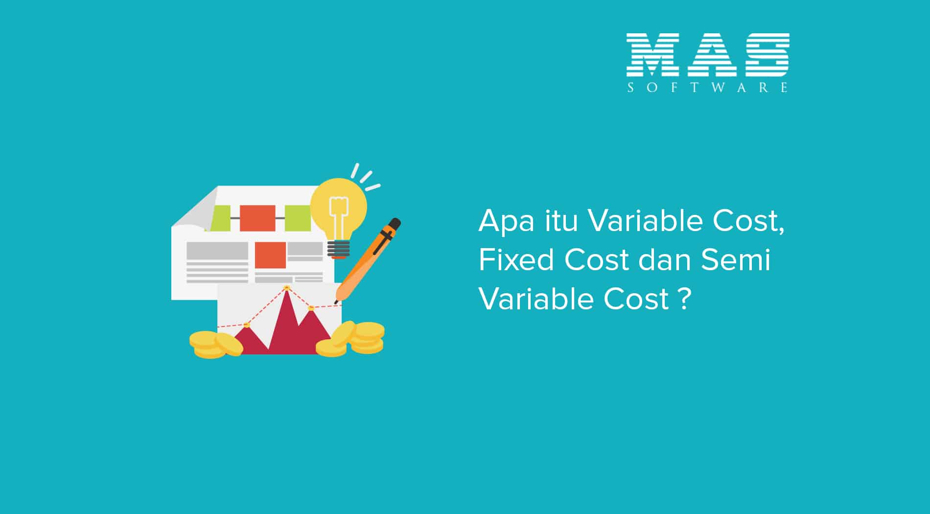 Apa itu Variable Cost, Fixed Cost dan Semi Variable Cost? MAS Software Apa itu Variable Cost, Fixed Cost dan Semi Variable Cost? MAS Software