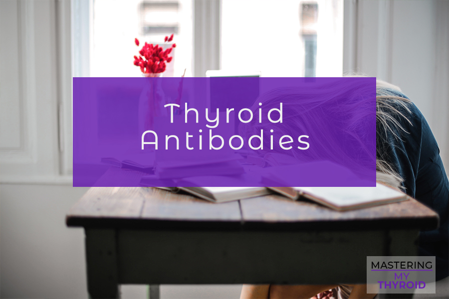 What are thyroid antibodies? Mastering My Thyroid