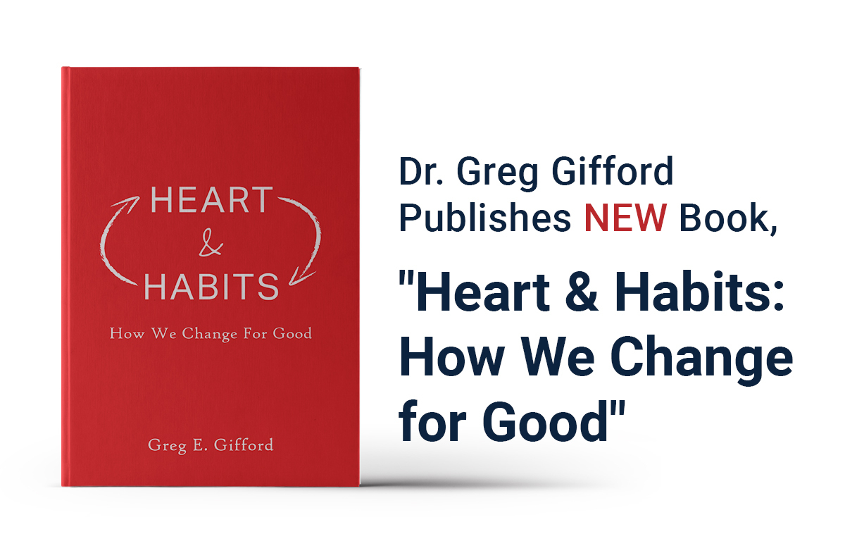 Dr. Greg Gifford Publishes New Book, "Heart & Habits How We Change for