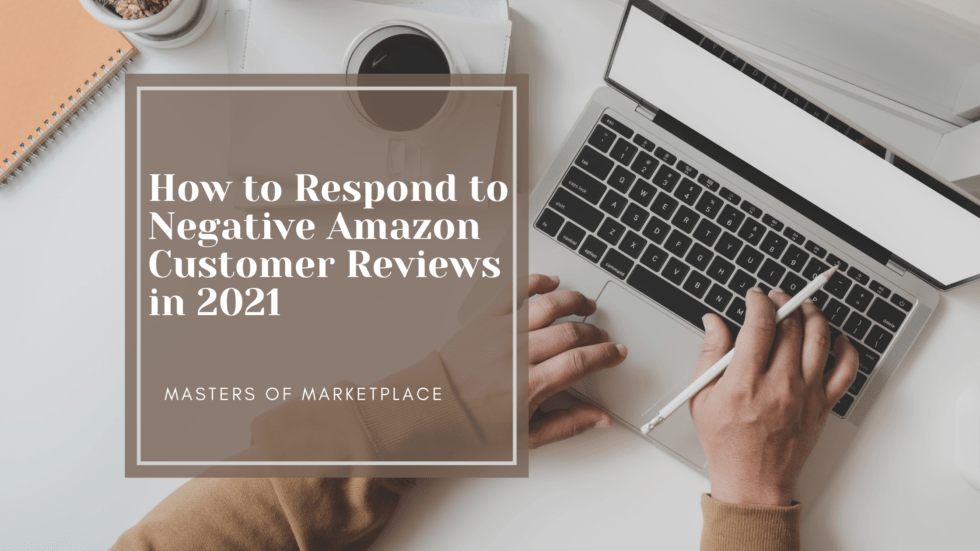 How to Respond to Negative Amazon Customer Reviews in 2021 Masters of