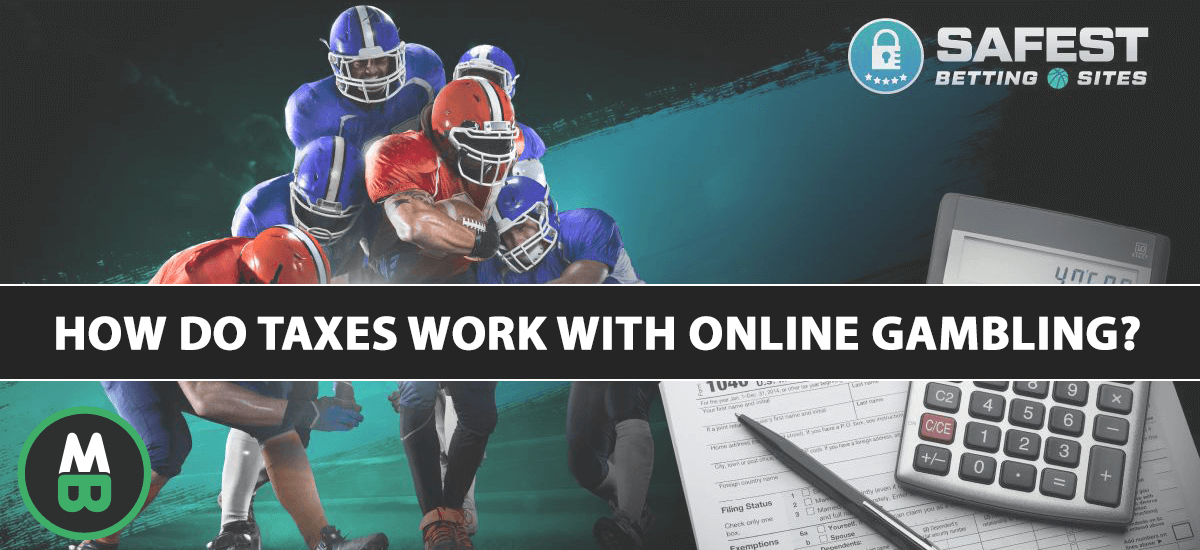 How Do Taxes Work With Online Gambling? Matched Betting Blog