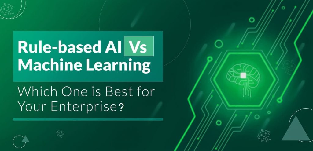 Rulebased AI vs Machine Learning Which One is Best for Your Enterprise