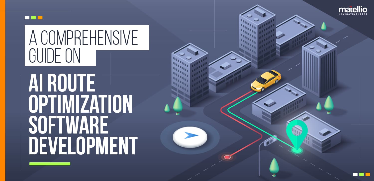 A Comprehensive Guide on AI Route Optimization Software Development