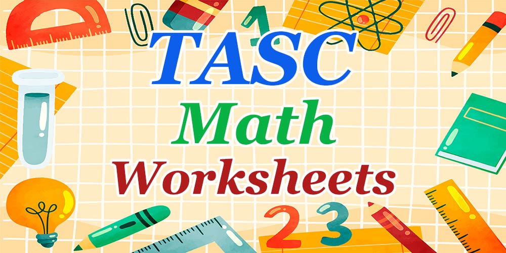 The Best TASC Math Worksheets FREE & Printable Mathematics eBooks