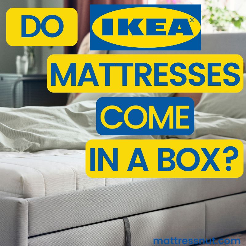 Do IKEA mattresses come in a box? Our comprehensive guide