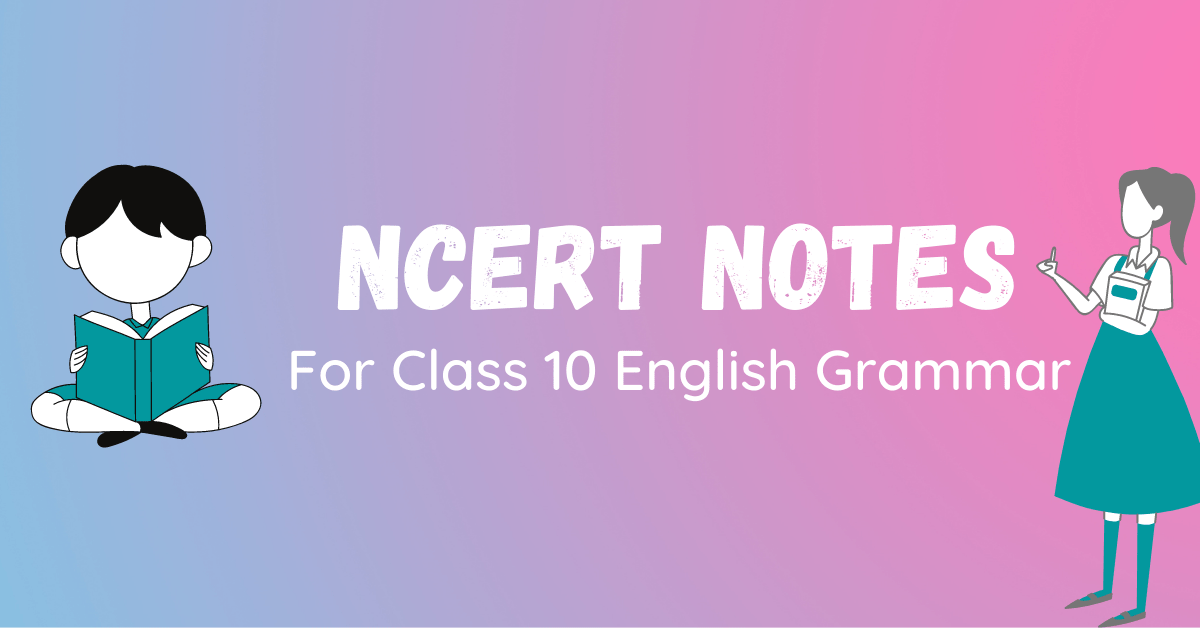 Ncert Notes For Class 10 English Grammar Mauryan Academy