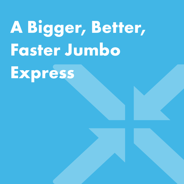 A Bigger, Better, Faster Jumbo Express MAXEX