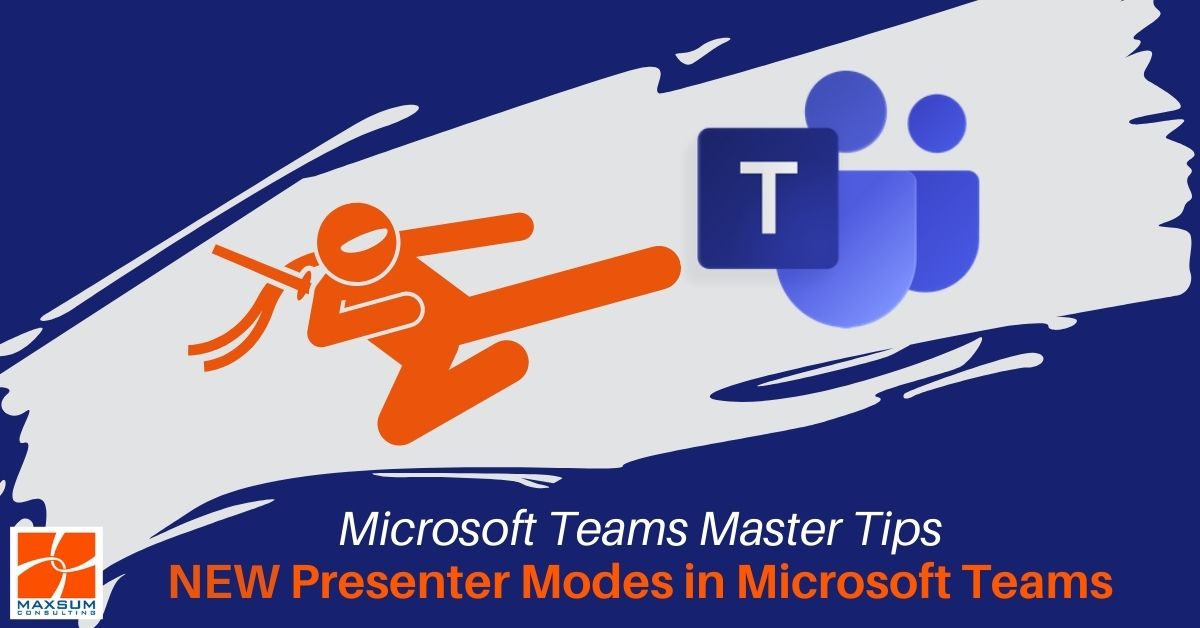 New Presenter Modes in Microsoft Teams Maxsum Consulting