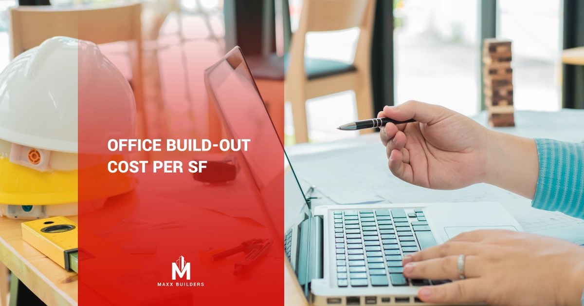 Office Buildout Cost Per SF Maxx Builders
