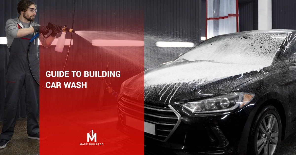 Guide to Building Car Wash Maxx Builders