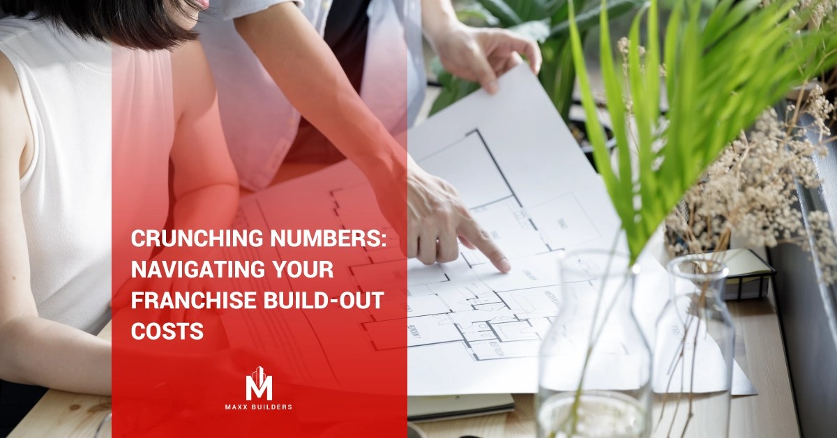 Crunching Numbers Navigating Your Franchise BuildOut Costs Maxx