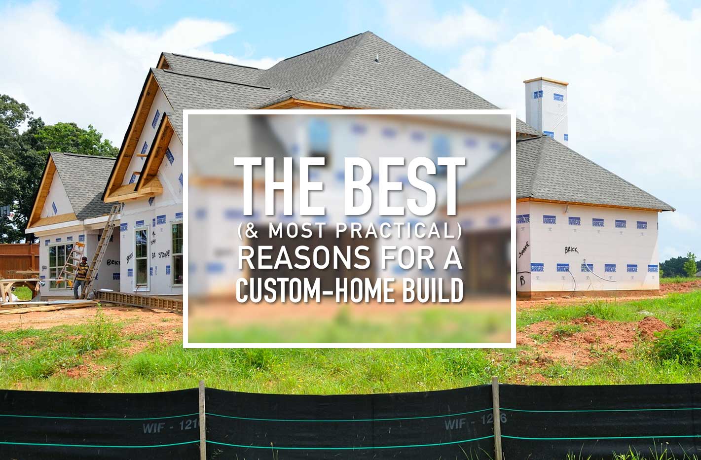 CustomHome Builds and Designs Reasons To Build Custom