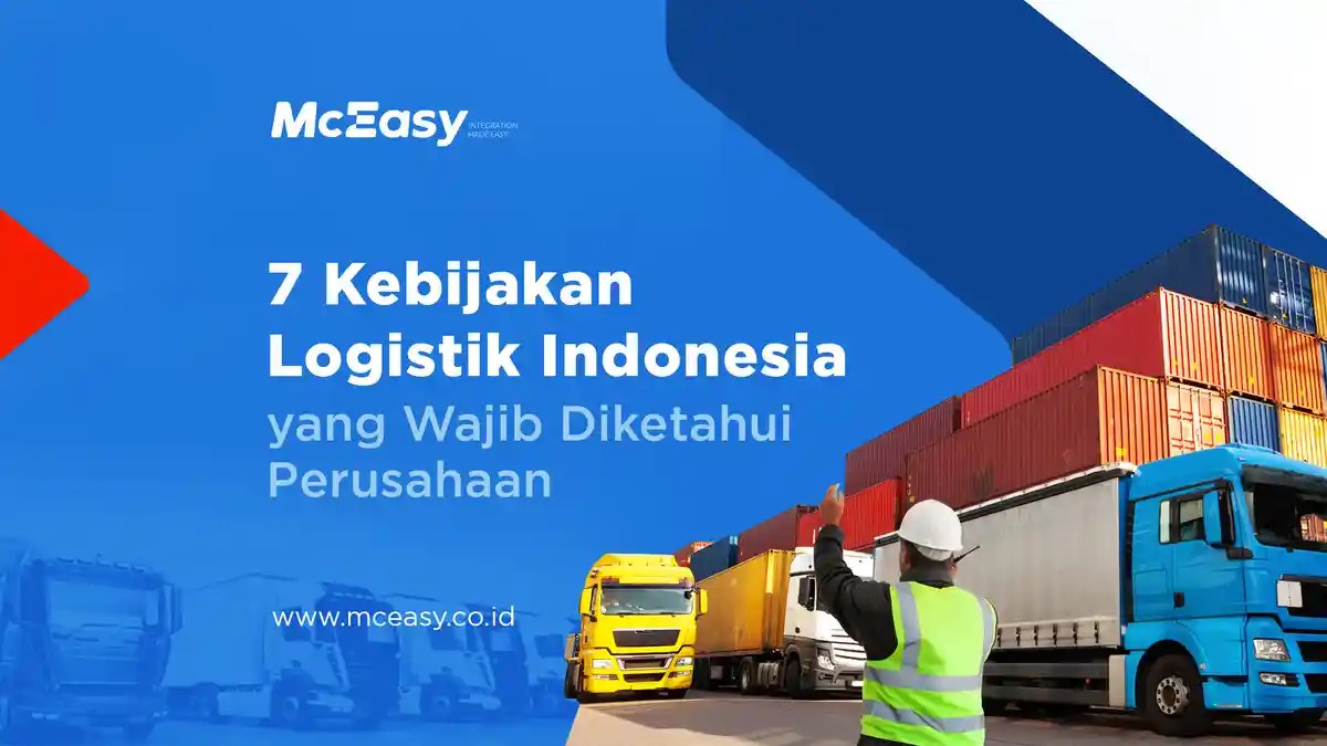 7 Kebijakan Logistik di Indonesia yang Wajib Dipatuhi Perusahaan McEasy