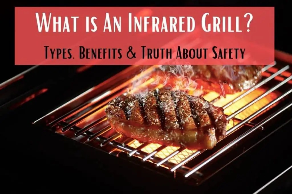 What is an Infrared Grill? [Types, Benefits & Truth About Safety