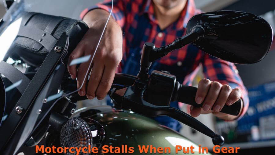 Motorcycle Stalls When Put in Gear