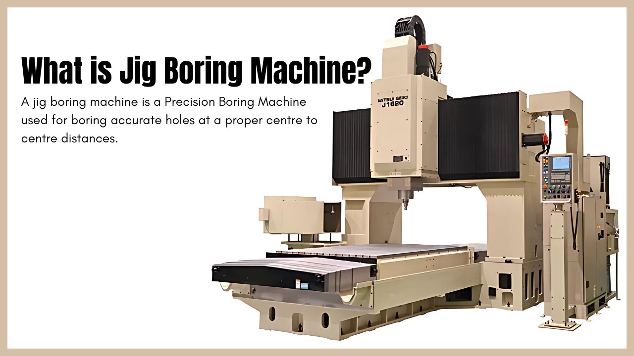 What Is Jig Boring Machine? Types and Working