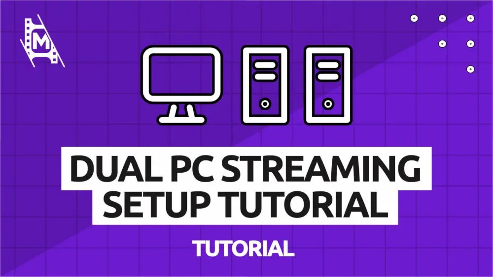 Ultimate Dual PC Streaming Setup Tutorial An InDepth Guide MediaEquipt