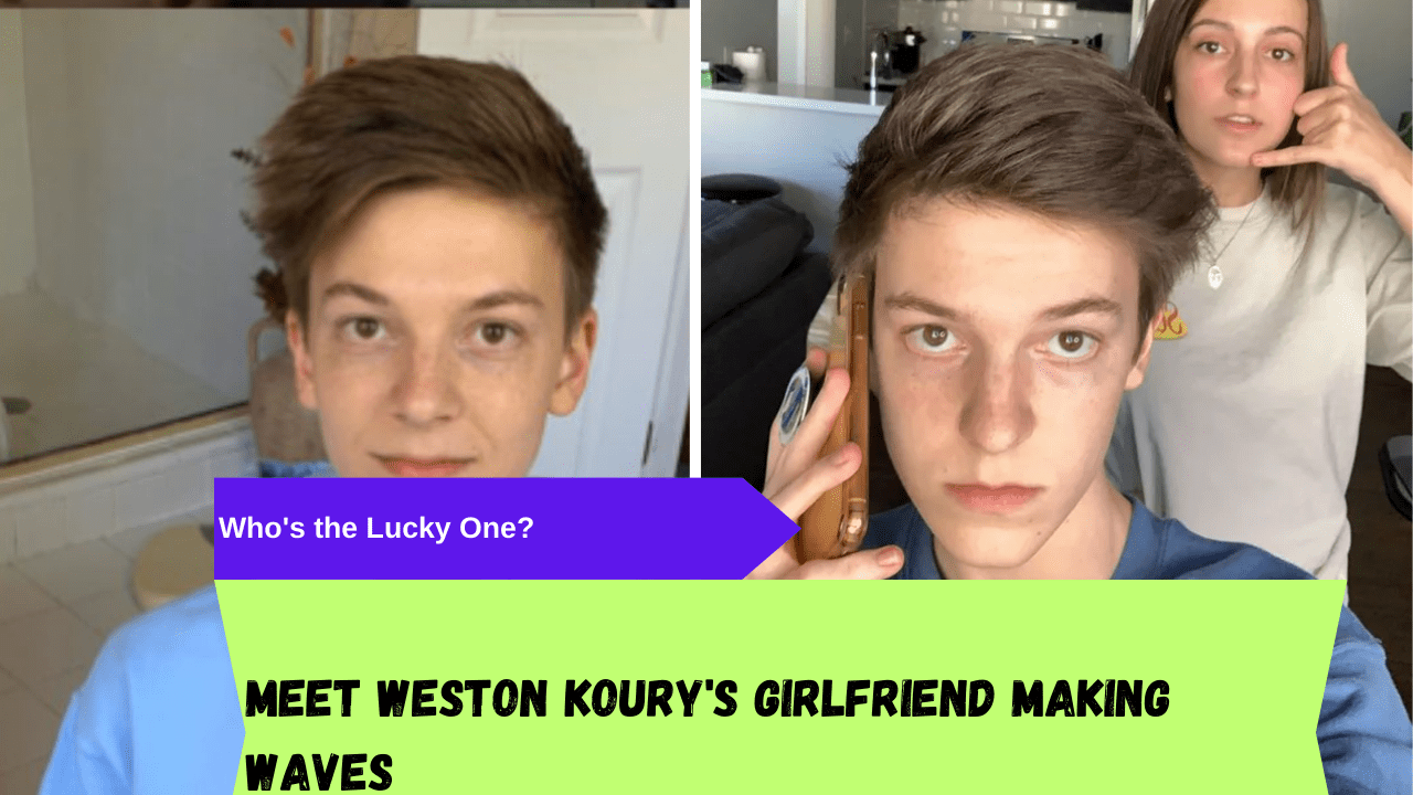 Weston Koury's Girlfriend Everything you need to know about his