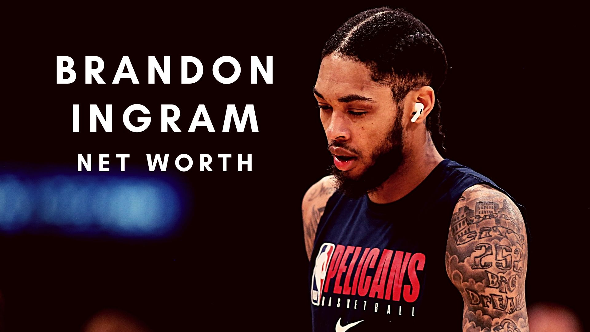Brandon Ingram 2021 Net Worth, Salary, Records, and Endorsements