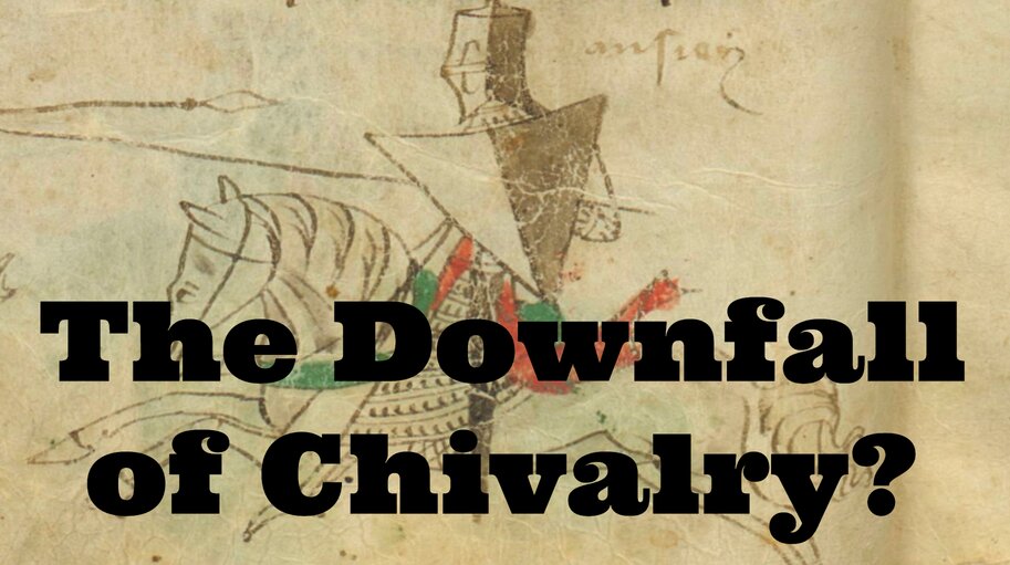 The Downfall of Chivalry in the 13th century?