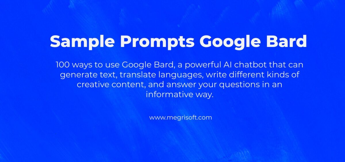 100 Sample Prompts for Google Bard Chat Based AI Tool Megrisoft