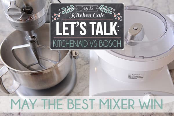 KitchenAid vs. Bosch {Which Mixer Do You Really Need?} Mel's Kitchen Cafe