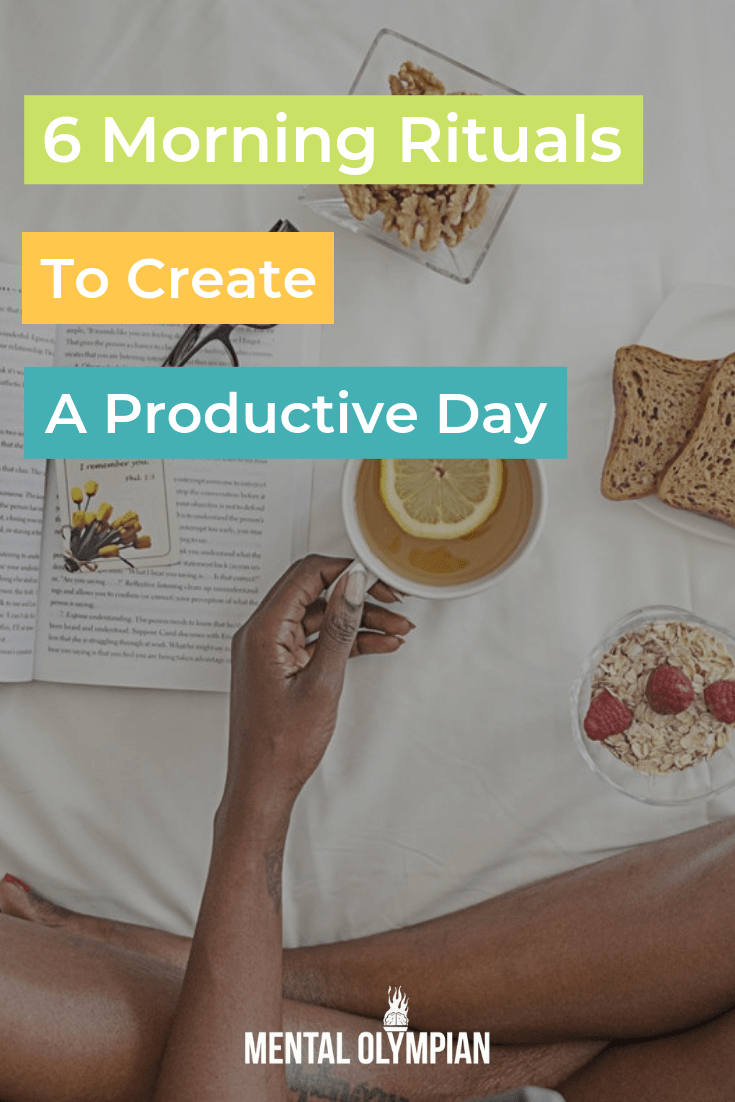 6 Morning Rituals That Will Help You Create A Productive Day Mental