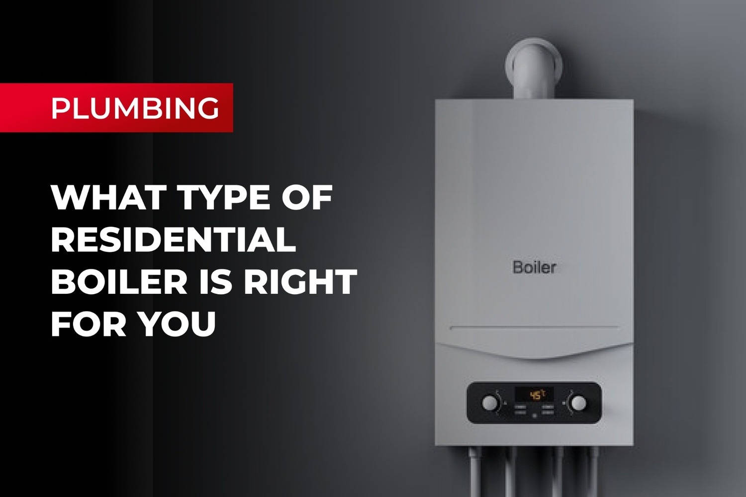 Choosing the Right Residential Boiler Mesa Plumbing