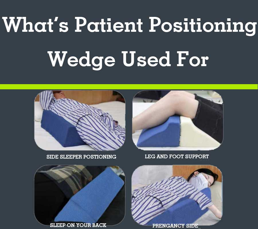 What Is A Patient Positioning Wedge Used For? Healthcare Supply