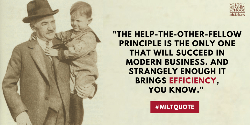 Quotes from Milton Hershey Milton Hershey School