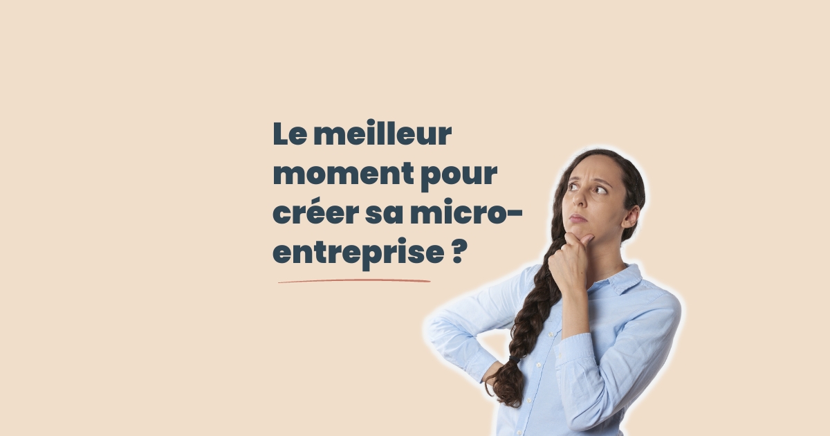 Créer Sa micro entreprise Quel Moment Choisir Pour Le Salarié