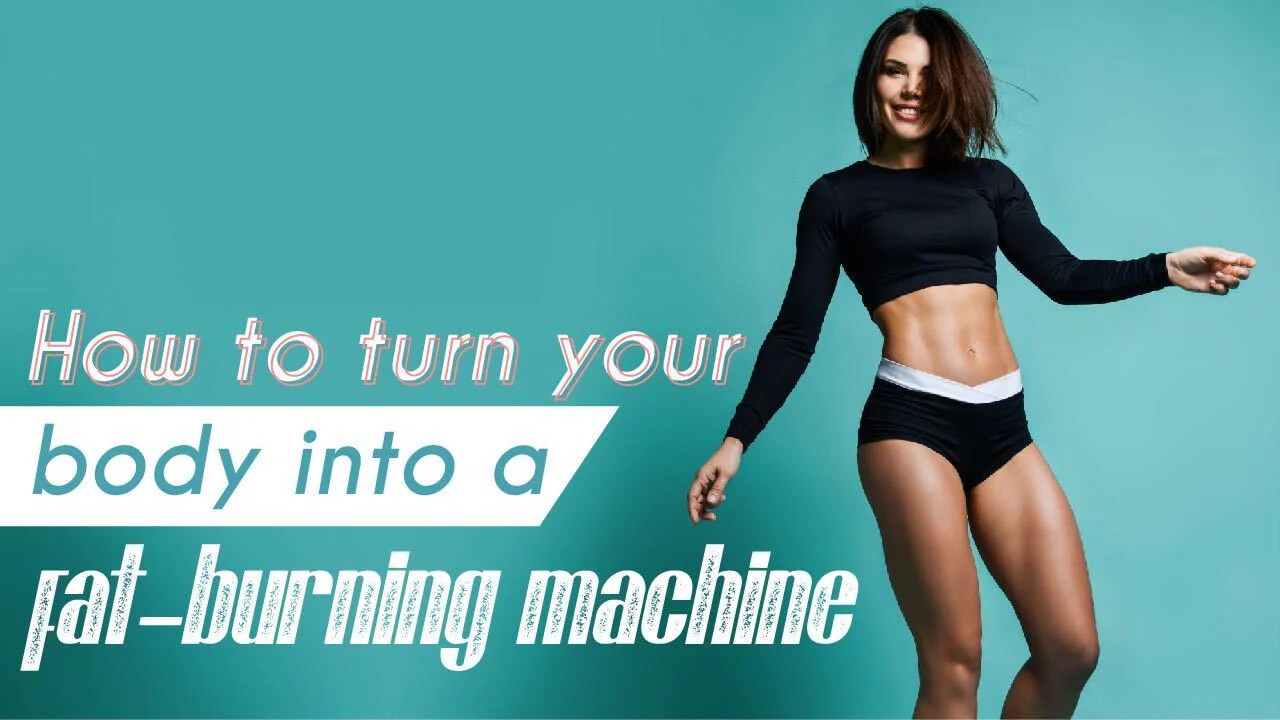How to Turn Your Body Into a FatBurning Machine Mia Adora