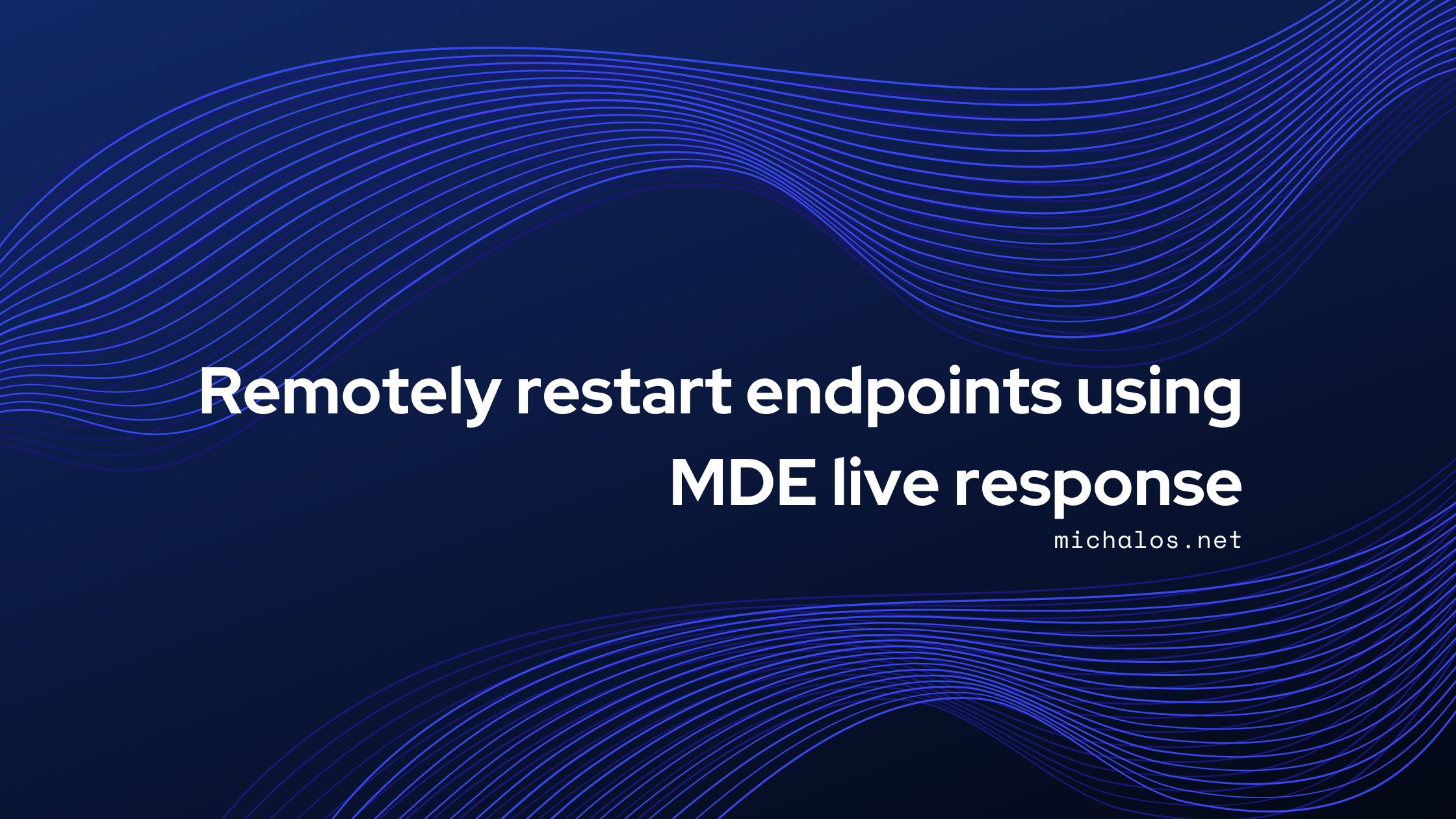 Remotely restart endpoints using MDE live response Michalis Michalos