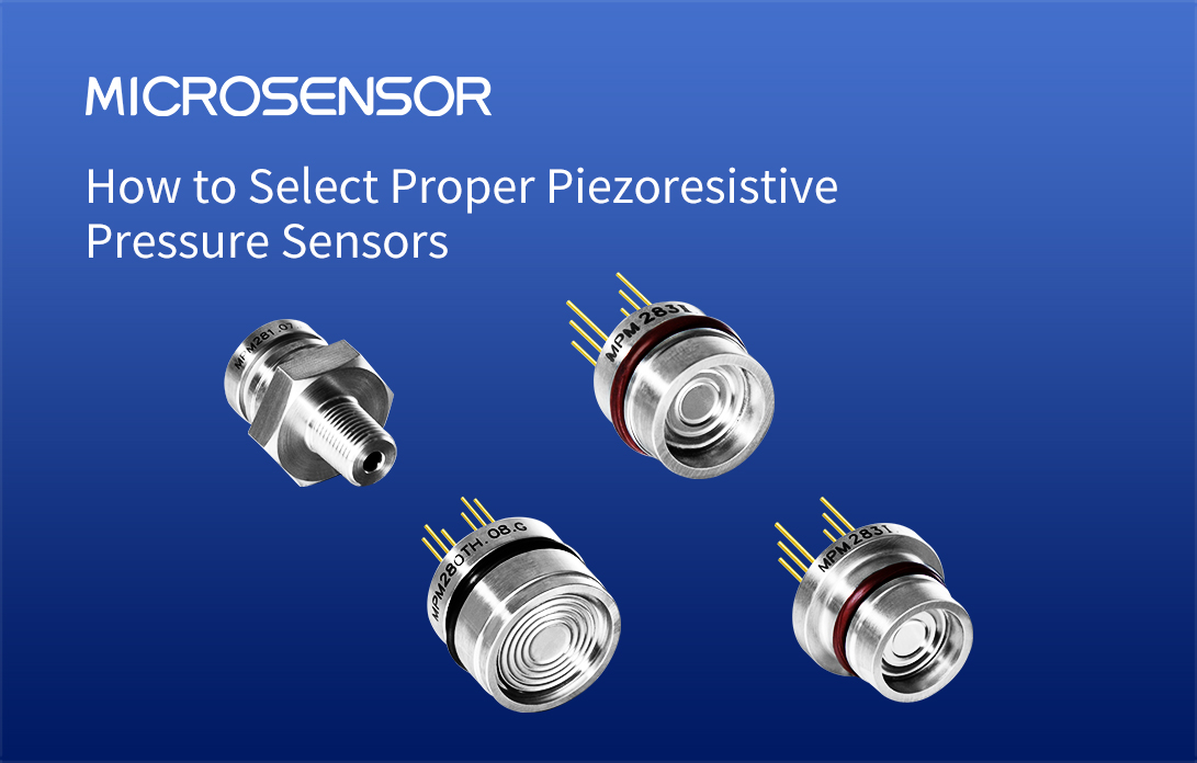 How to Select Proper Piezoresistive Pressure Sensors? Micro Sensor