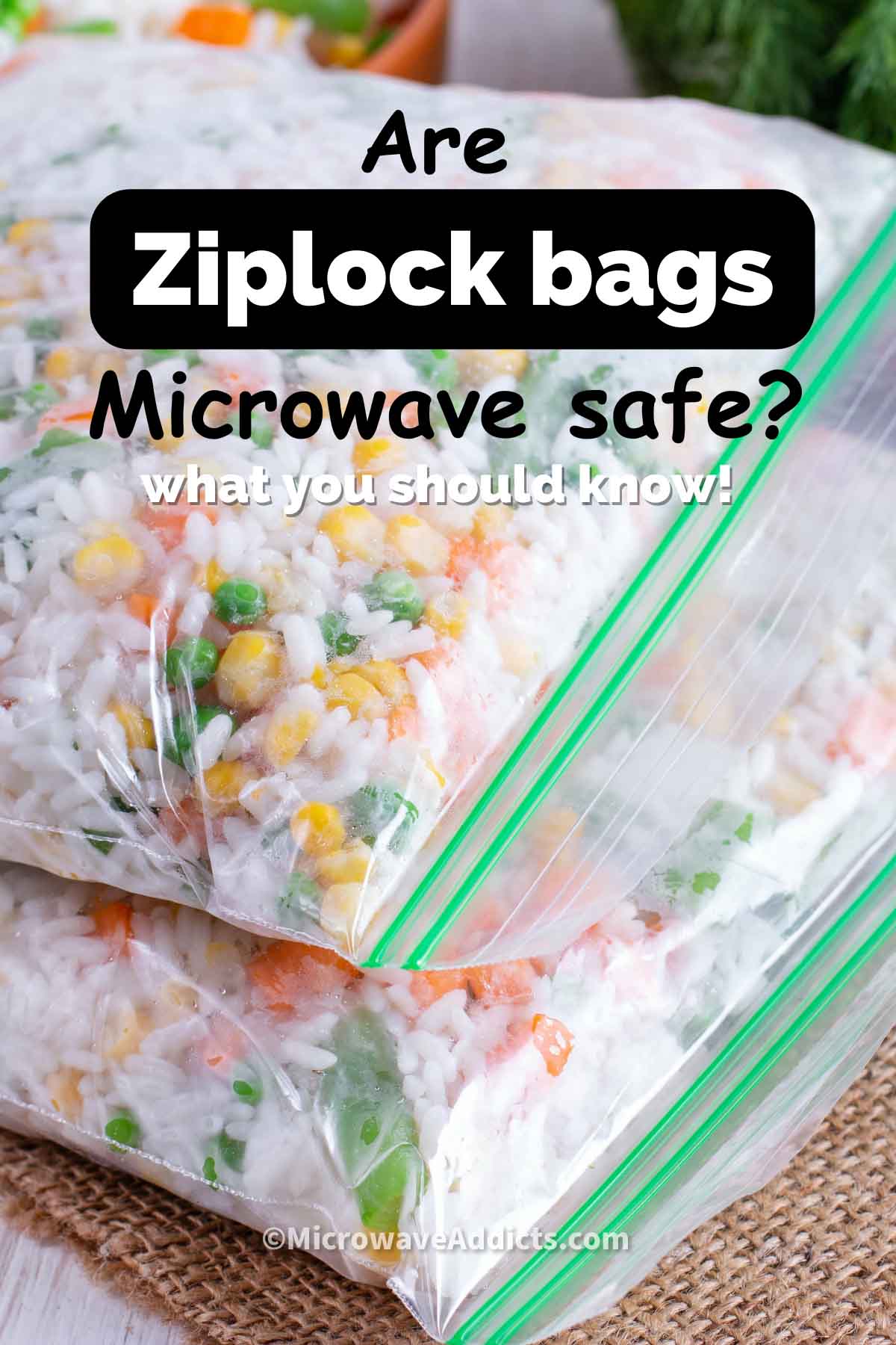 Can You Microwave Ziploc Bags? » Microwave Addicts