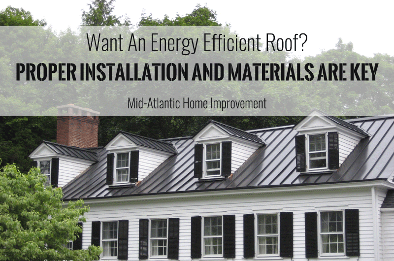 Proper Installation & Materials Key To Energy Efficient Roofing